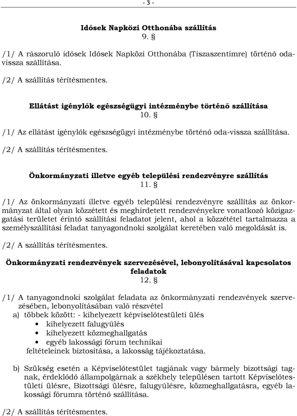 Önkormányzati illetve egyéb települési rendezvényre szállítás 11.