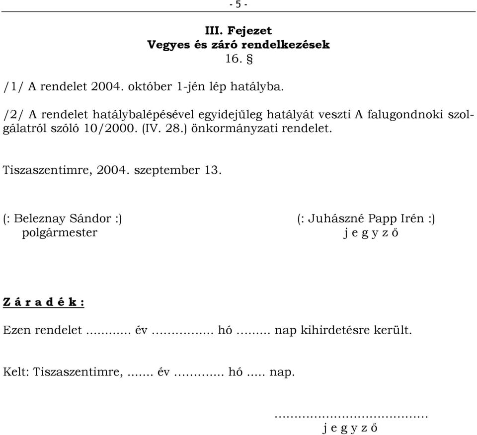 ) önkormányzati rendelet. Tiszaszentimre, 2004. szeptember 13.