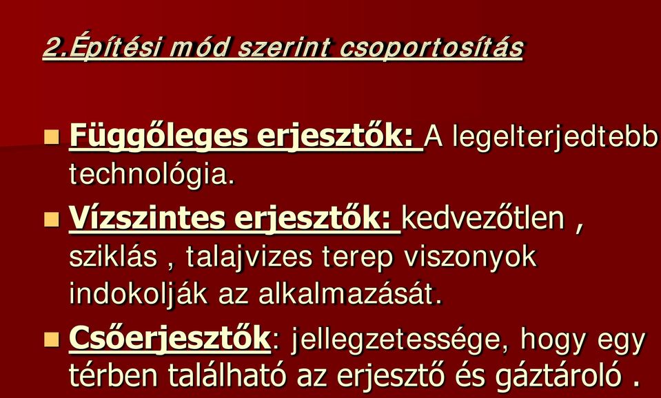 Vízszintes erjesztők: kedvezőtlen, sziklás, talajvizes terep