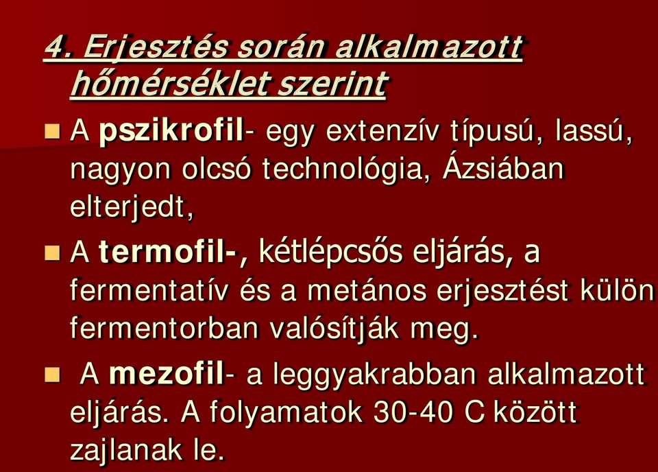 kétlépcsős eljárás, a fermentatív és a metános erjesztést külön fermentorban