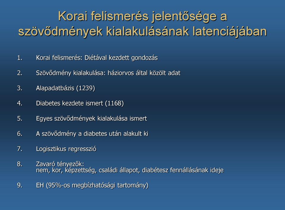 Alapadatbázis (1239) 4. Diabetes kezdete ismert (1168) 5. Egyes szövődmények kialakulása ismert 6.