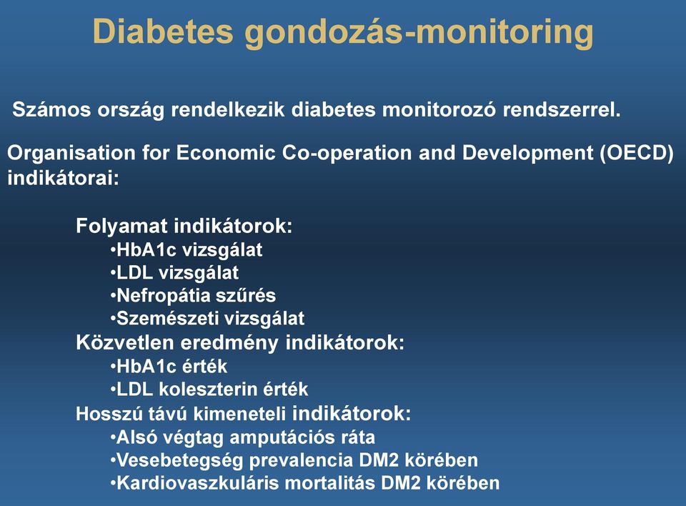 LDL vizsgálat Nefropátia szűrés Szemészeti vizsgálat Közvetlen eredmény indikátorok: HbA1c érték LDL koleszterin