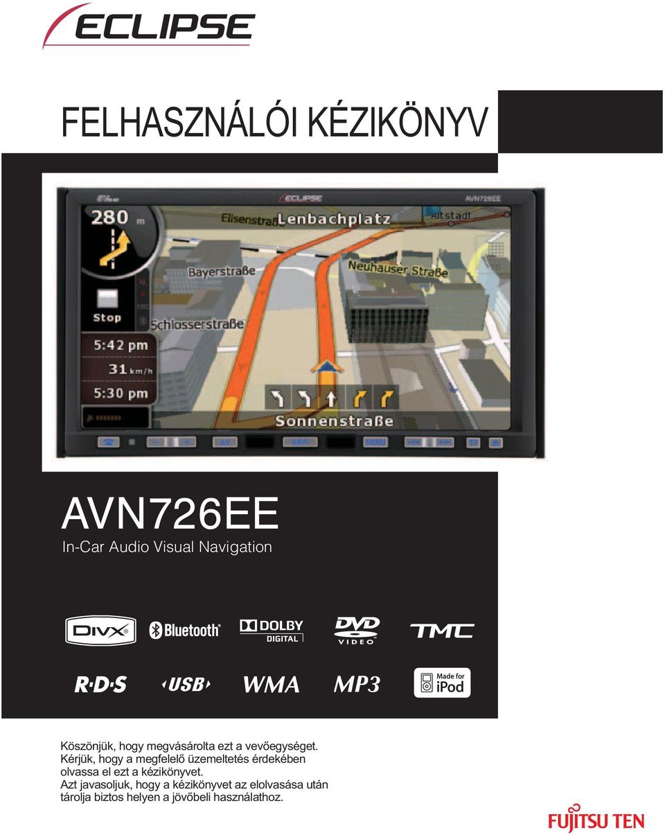 Kérjük, hogy a megfelelő üzemeltetés érdekében olvassa el ezt a