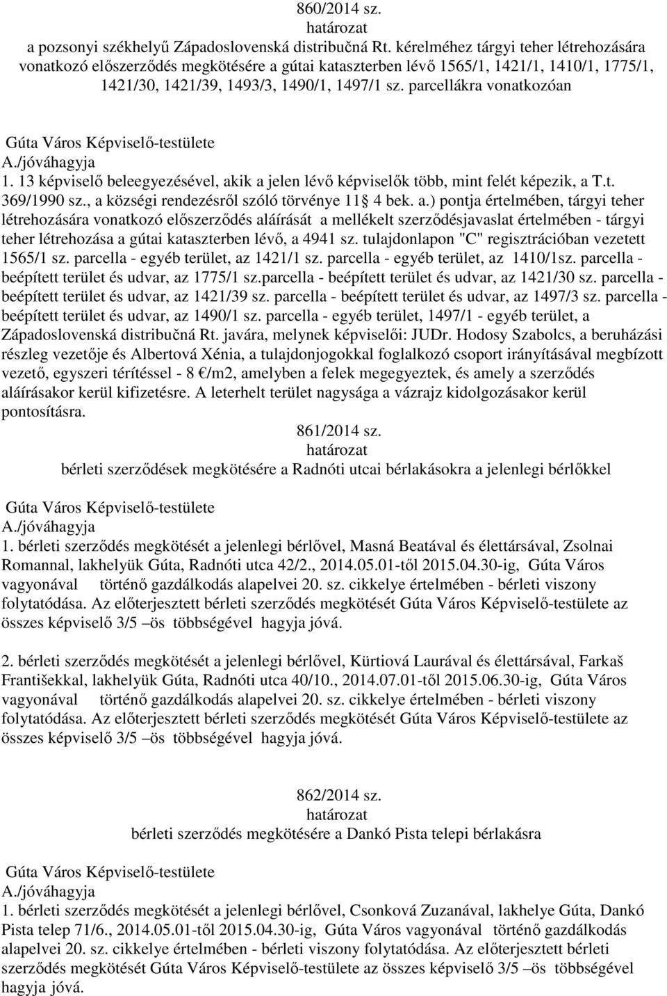 parcellákra vonatkozóan A./jóváhagyja 1. 13 képviselő beleegyezésével, ak
