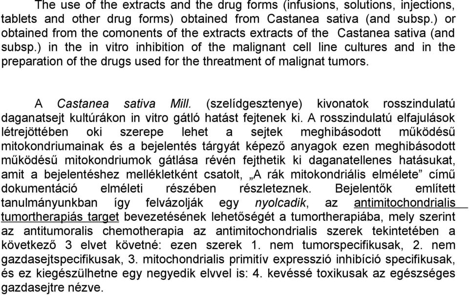 ) in the in vitro inhibition of the malignant cell line cultures and in the preparation of the drugs used for the threatment of malignat tumors. A Castanea sativa Mill.