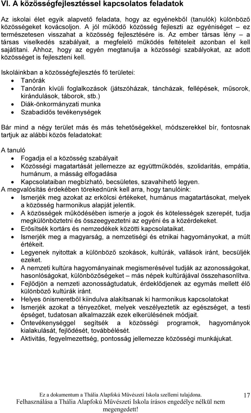 Az ember társas lény a társas viselkedés szabályait, a megfelelő működés feltételeit azonban el kell sajátítani.