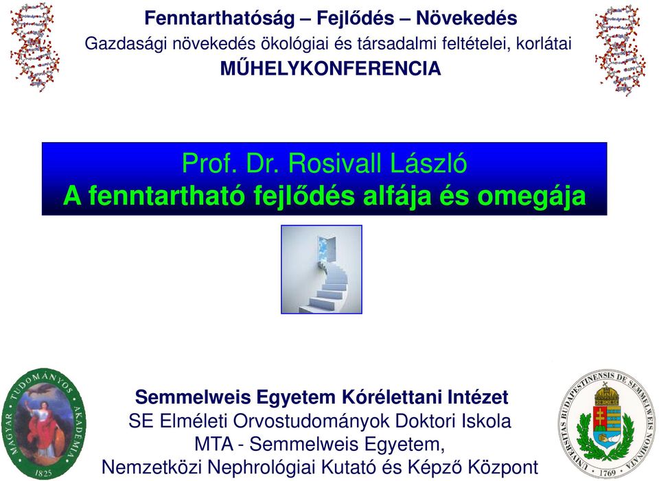 Rosivall László A fenntartható fejlődés alfája és omegája Semmelweis Egyetem