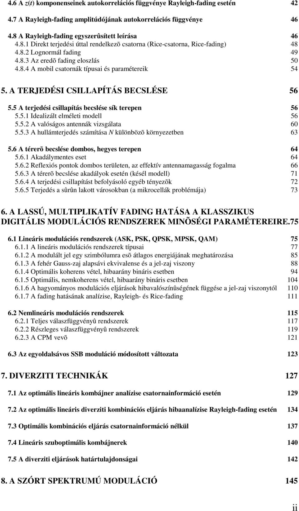 terjedéi cillapítá beclée ík terepen 56 55 Idealizált elméleti modell 56 55 A valóágo antennák vizgálata 6 553 A hullámterjedé zámítáa N különbözõ környezetben 63 56 A térerõ beclée dombo, hegye