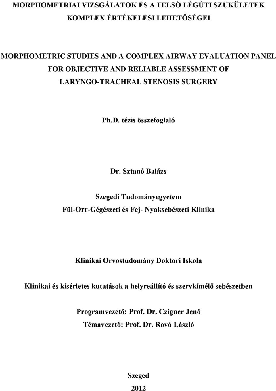 Sztanó Balázs Szegedi Tudományegyetem Fül-Orr-Gégészeti és Fej- Nyaksebészeti Klinika Klinikai Orvostudomány Doktori Iskola Klinikai