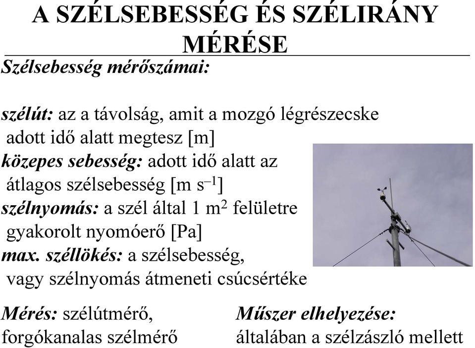 szélnyomás: a szél által 1 m 2 felületre gyakorolt nyomóerő [Pa] max.