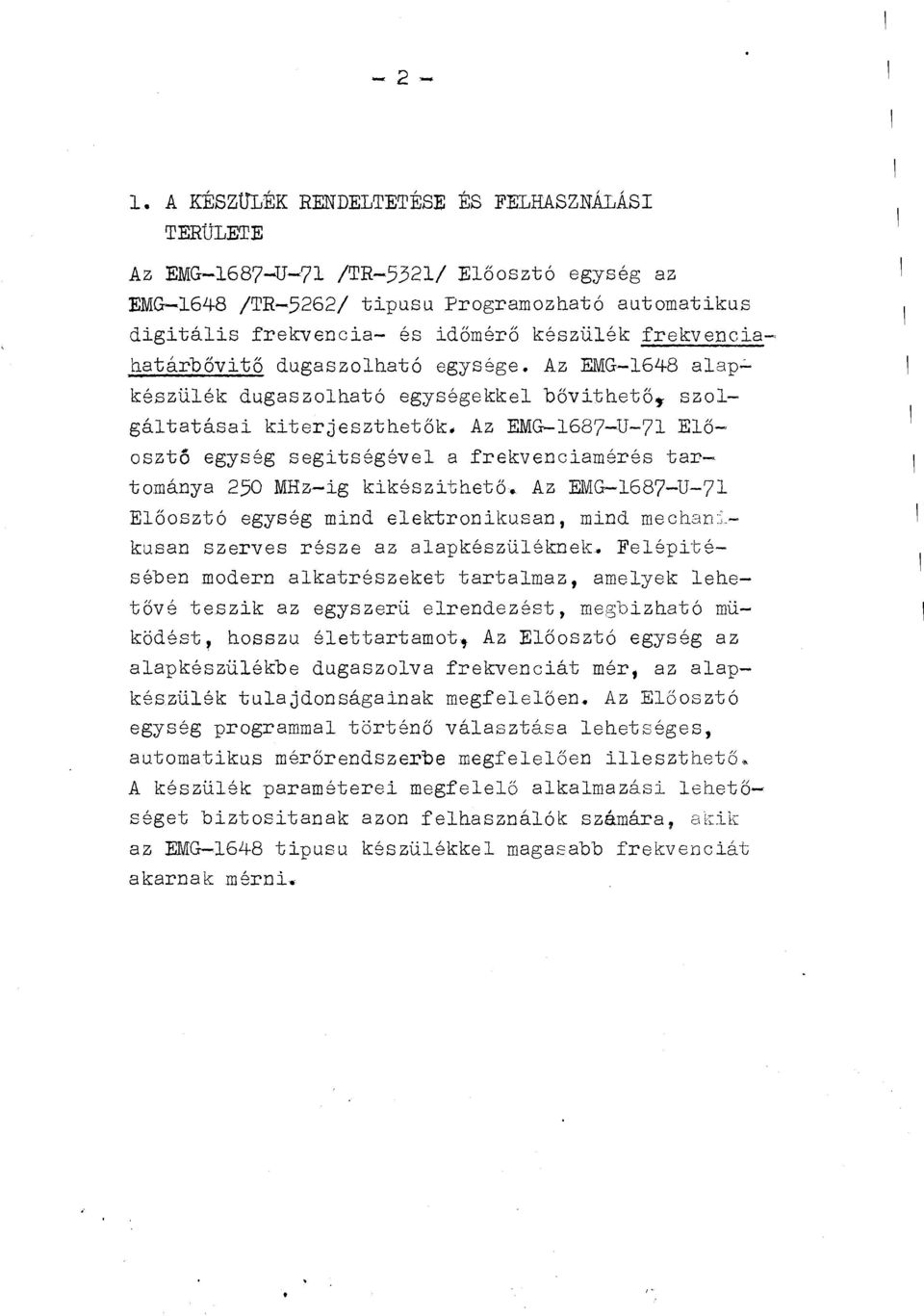 frekvenciahatárbővitő dugaszlható egysége. Az EMG-1648 alap~ készülék dugaszlható egységekkel bővithető~ szlgáltatásai kiterjeszthetők.