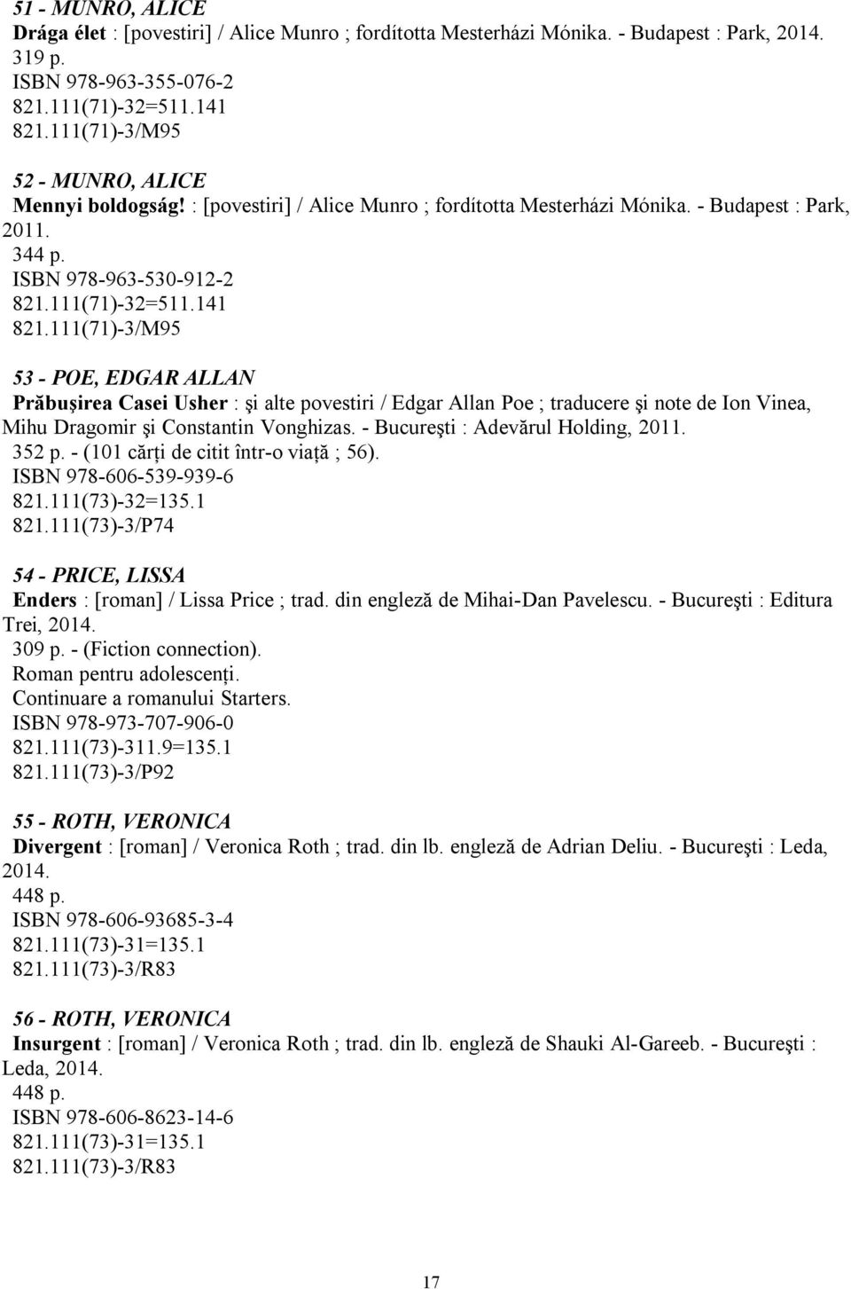 111(71)-3/M95 53 - POE, EDGAR ALLAN Prăbuşirea Casei Usher : şi alte povestiri / Edgar Allan Poe ; traducere şi note de Ion Vinea, Mihu Dragomir şi Constantin Vonghizas.