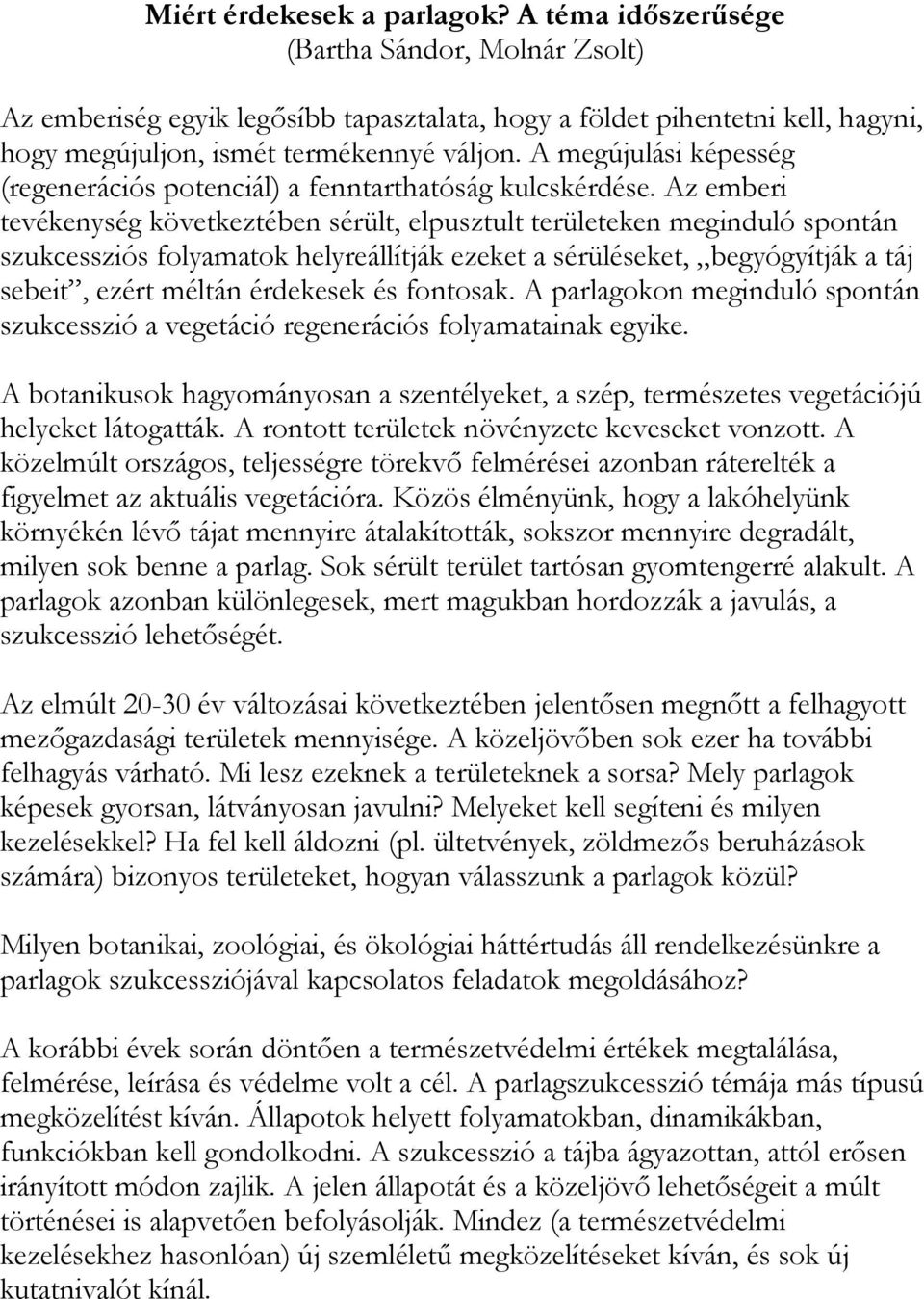 A megújulási képesség (regenerációs potenciál) a fenntarthatóság kulcskérdése.