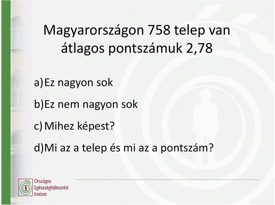 sok b)ez nem nagyon sok c) Mihez