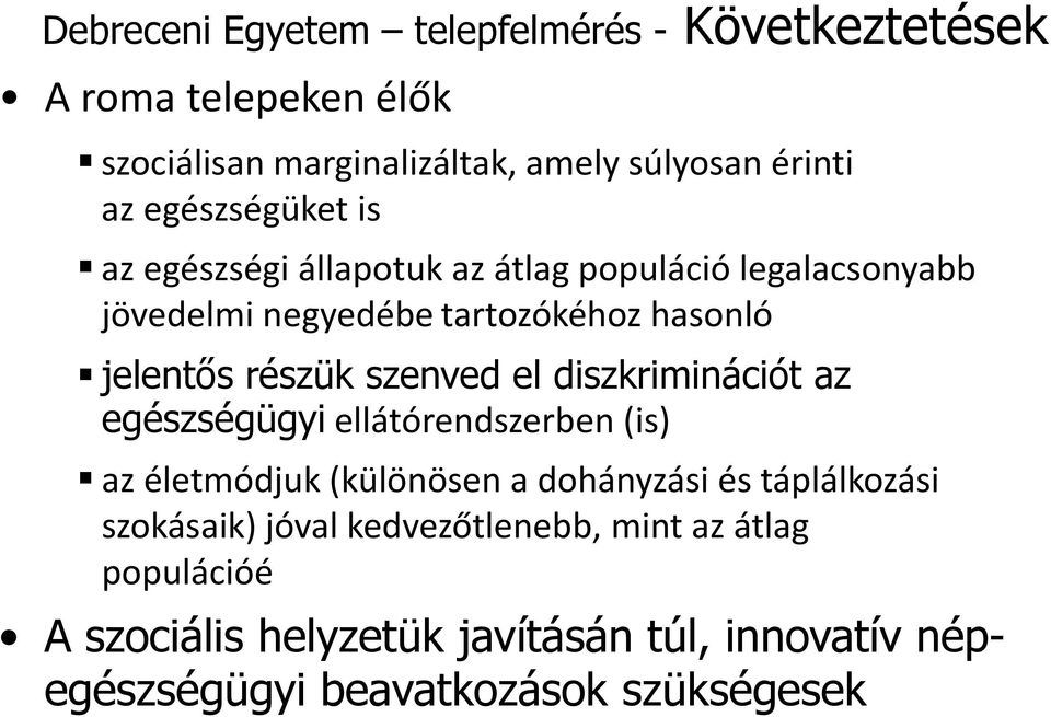 szenved el diszkriminációt az egészségügyi ellátórendszerben (is) az életmódjuk (különösen a dohányzási és táplálkozási szokásaik)