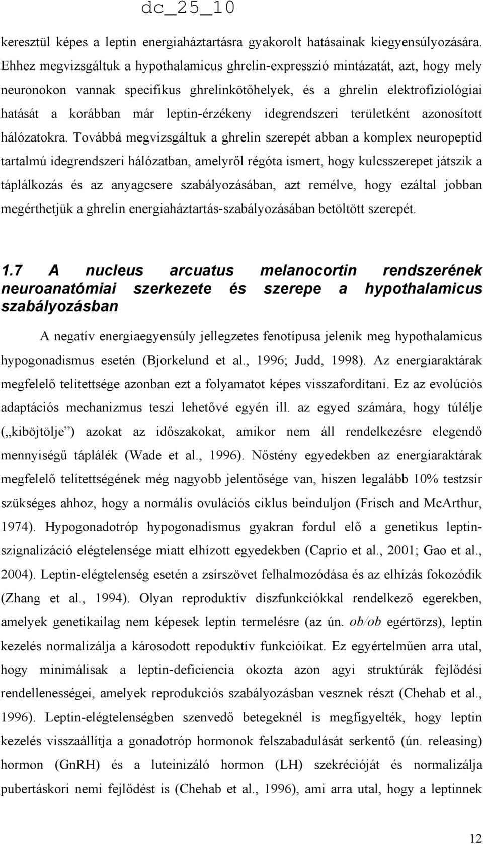 leptin-érzékeny idegrendszeri területként azonosított hálózatokra.