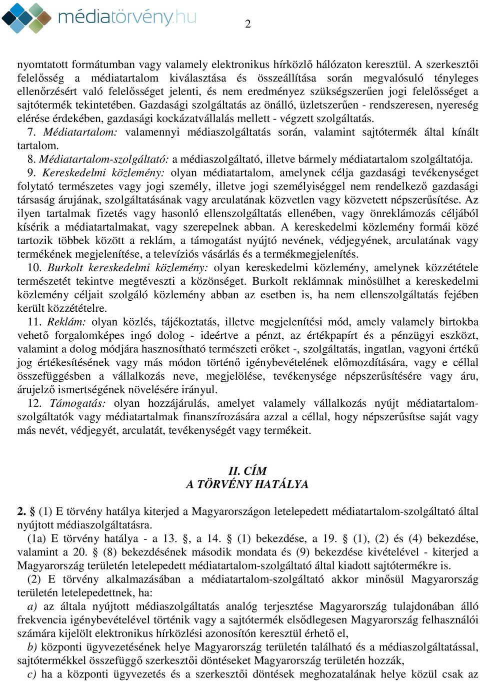 sajtótermék tekintetében. Gazdasági szolgáltatás az önálló, üzletszerűen - rendszeresen, nyereség elérése érdekében, gazdasági kockázatvállalás mellett - végzett szolgáltatás. 7.