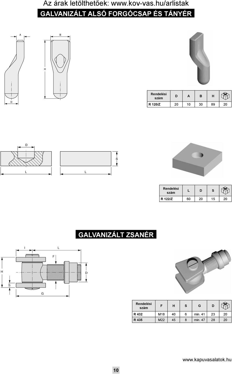 20 Galvanizált zsanér F S G R 432 M18 40 6