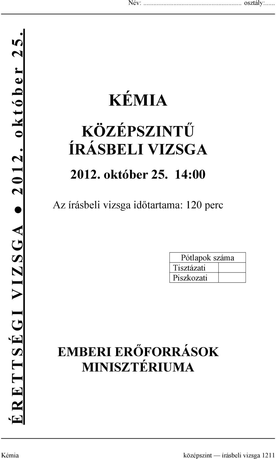 14:00 Az írásbeli vizsga időtartama: 120 perc Pótlapok