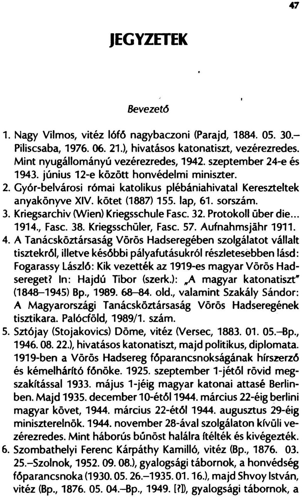 Kriegsarchiv (Wien) Kriegsschule Fasc. 32. Protokoll über die... 1914., Fasc. 38. Kriegsschüler, Fasc. 57. Aufnahmsjáhr 1911. 4.