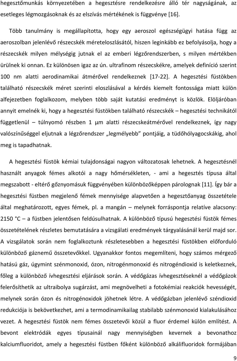 mélységig jutnak el az emberi légzőrendszerben, s milyen mértékben ürülnek ki onnan. Ez különösen igaz az ún.