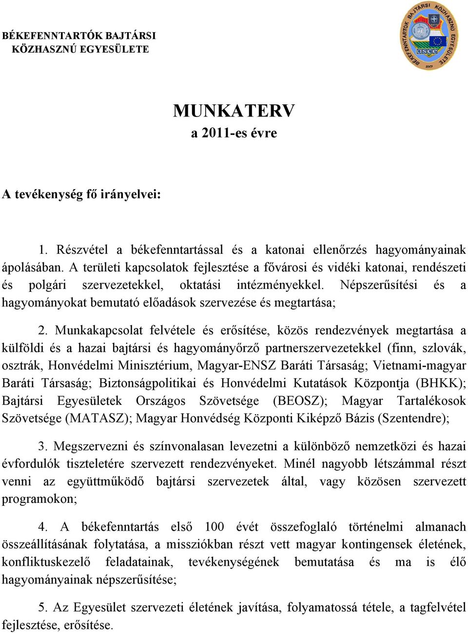 Népszerűsítési és a hagyományokat bemutató előadások szervezése és megtartása; 2.