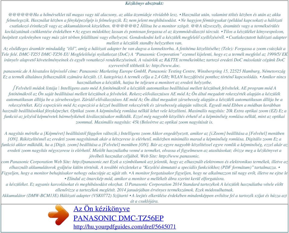 @@@@@@2 Állítsa be a monitor szögét. @@A tűzveszély, áramütés vagy a terméksérülés kockázatának csökkentése érdekében Az egyes módokhoz lassan és pontosan forgassa el az üzemmódválasztó tárcsát.