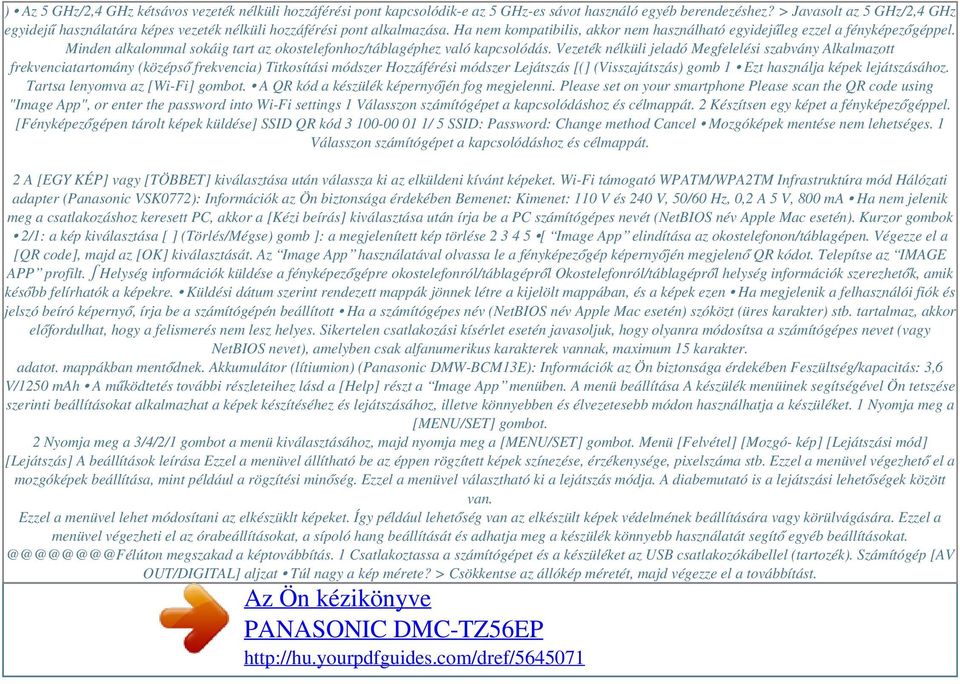 Minden alkalommal sokáig tart az okostelefonhoz/táblagéphez való kapcsolódás.