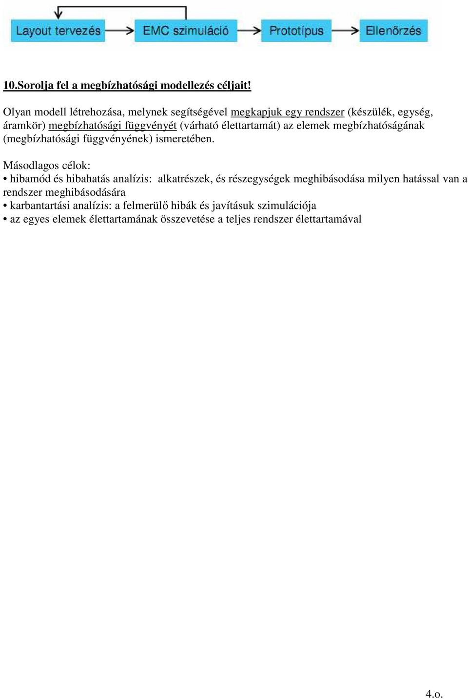 élettartamát) az elemek megbízhatóságának (megbízhatósági függvényének) ismeretében.