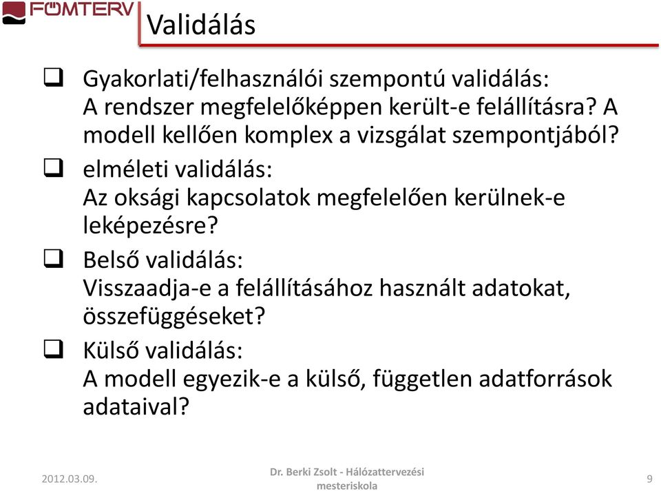 elméleti validálás: Az oksági kapcsolatok megfelelően kerülnek-e leképezésre?