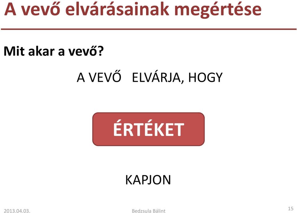 vevő? A VEVŐ ELVÁRJA,