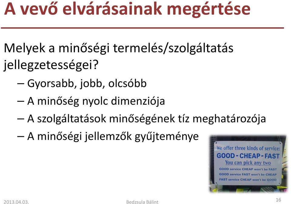 Gyorsabb, jobb, olcsóbb A minőség nyolc dimenziója A