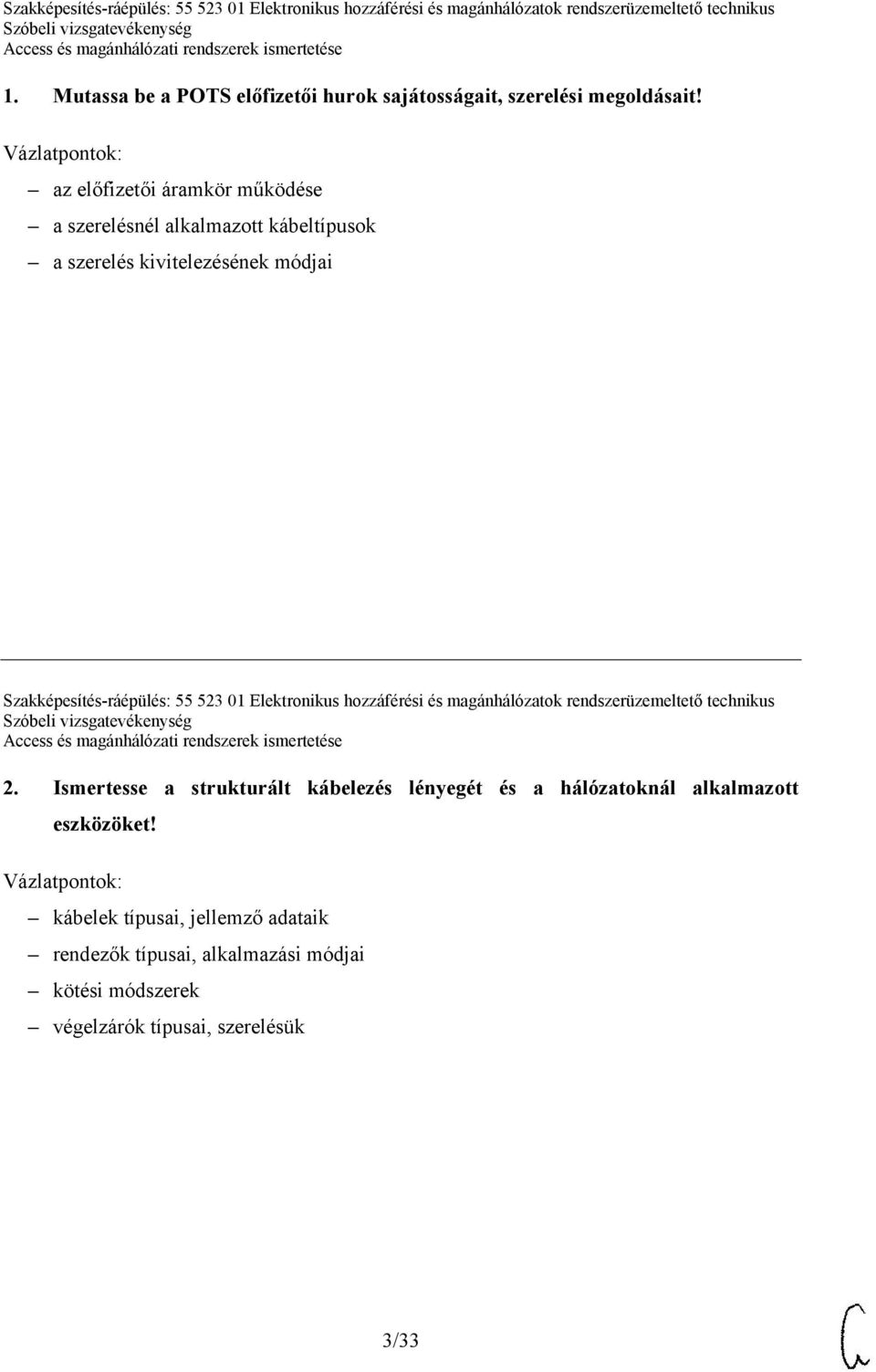 Szakképesítés-ráépülés: 55 523 01 Elektronikus hozzáférési és magánhálózatok rendszerüzemeltető technikus 2.