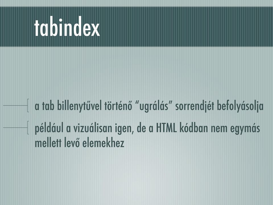 például a vizuálisan igen, de a HTML