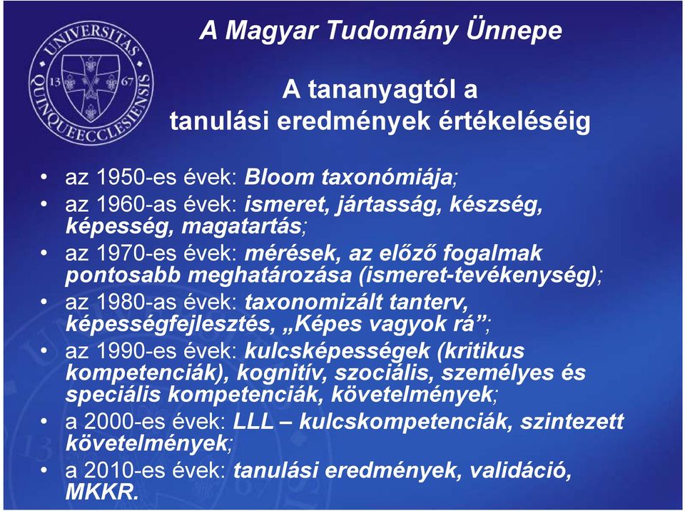 képességfejlesztés, Képes vagyok rá ; az 1990-es évek: kulcsképességek (kritikus kompetenciák), kognitív, szociális, személyes és speciális