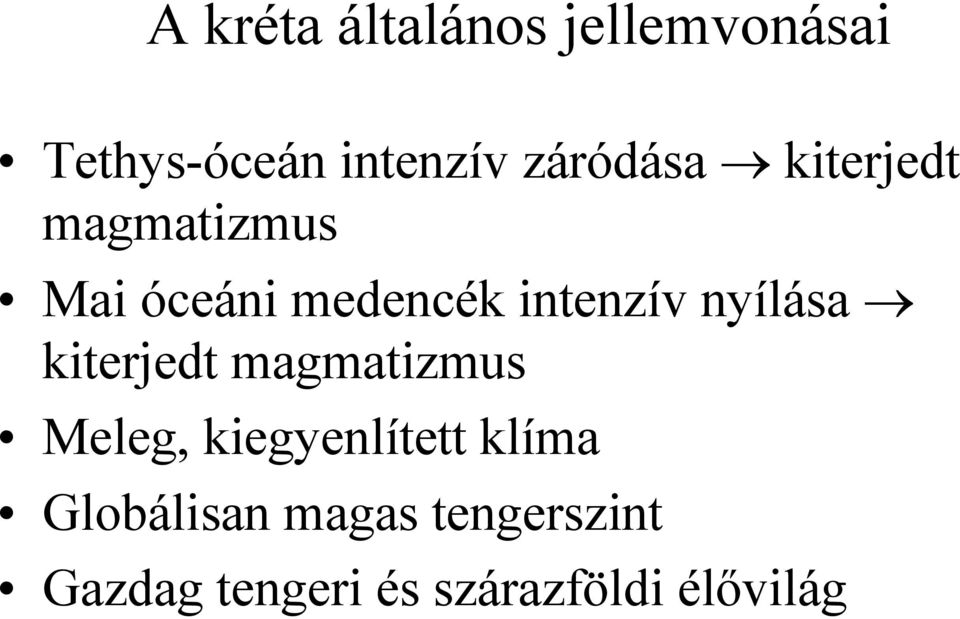 nyílása kiterjedt magmatizmus Meleg, kiegyenlített klíma