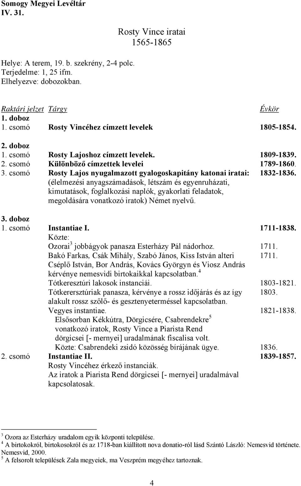 csomó Rosty Lajos nyugalmazott gyalogoskapitány katonai iratai: 1832-1836.
