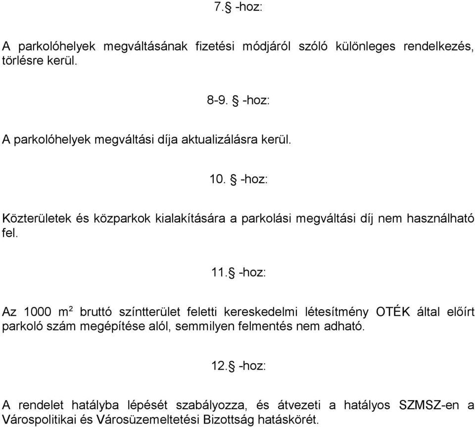 -hoz: Közterületek és közparkok kialakítására a parkolási megváltási díj nem használható fel. 11.