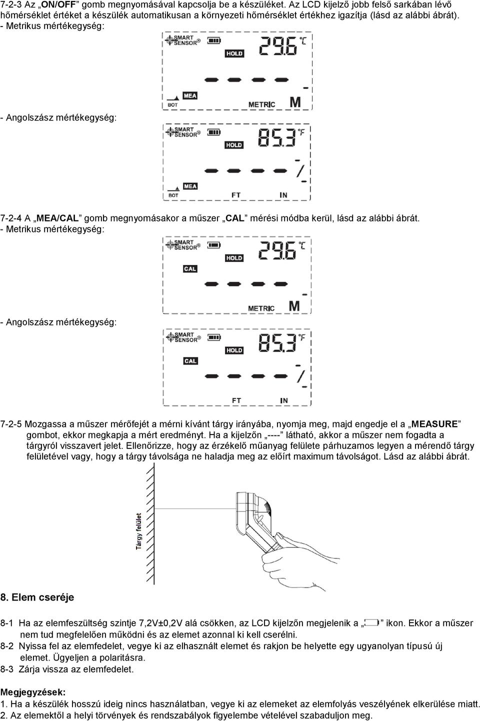 7-2-4 A MEA/CAL gomb megnyomásakor a műszer CAL mérési módba kerül, lásd az alábbi ábrát.