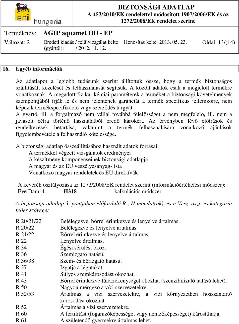 A közölt adatok csak a megjelölt termékre vonatkoznak.