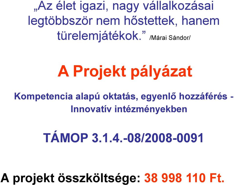 /Márai Sándor/ A Projekt pályázat Kompetencia alapú oktatás,