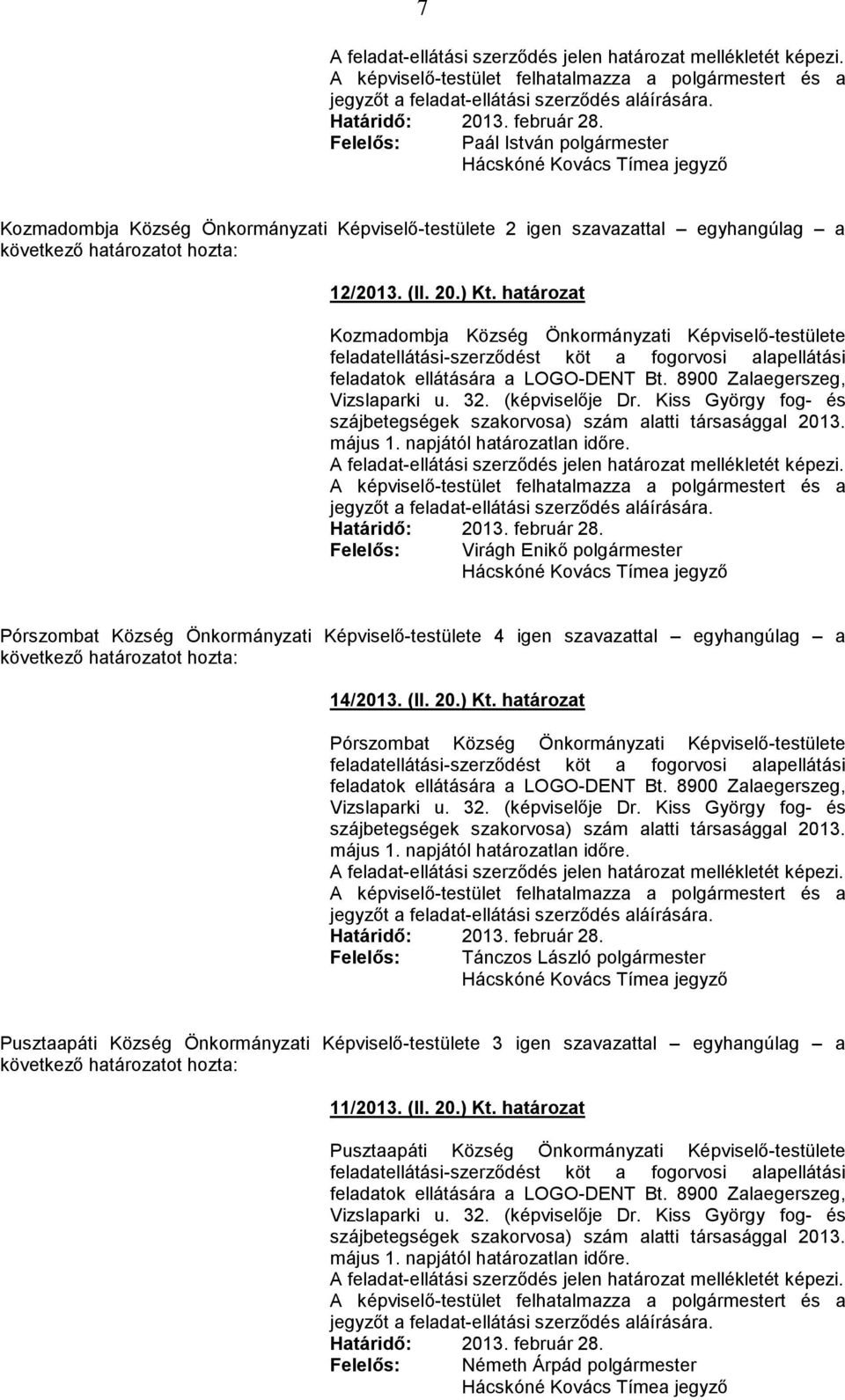 szavazattal egyhangúlag a 14/2013. (II. 20.) Kt.