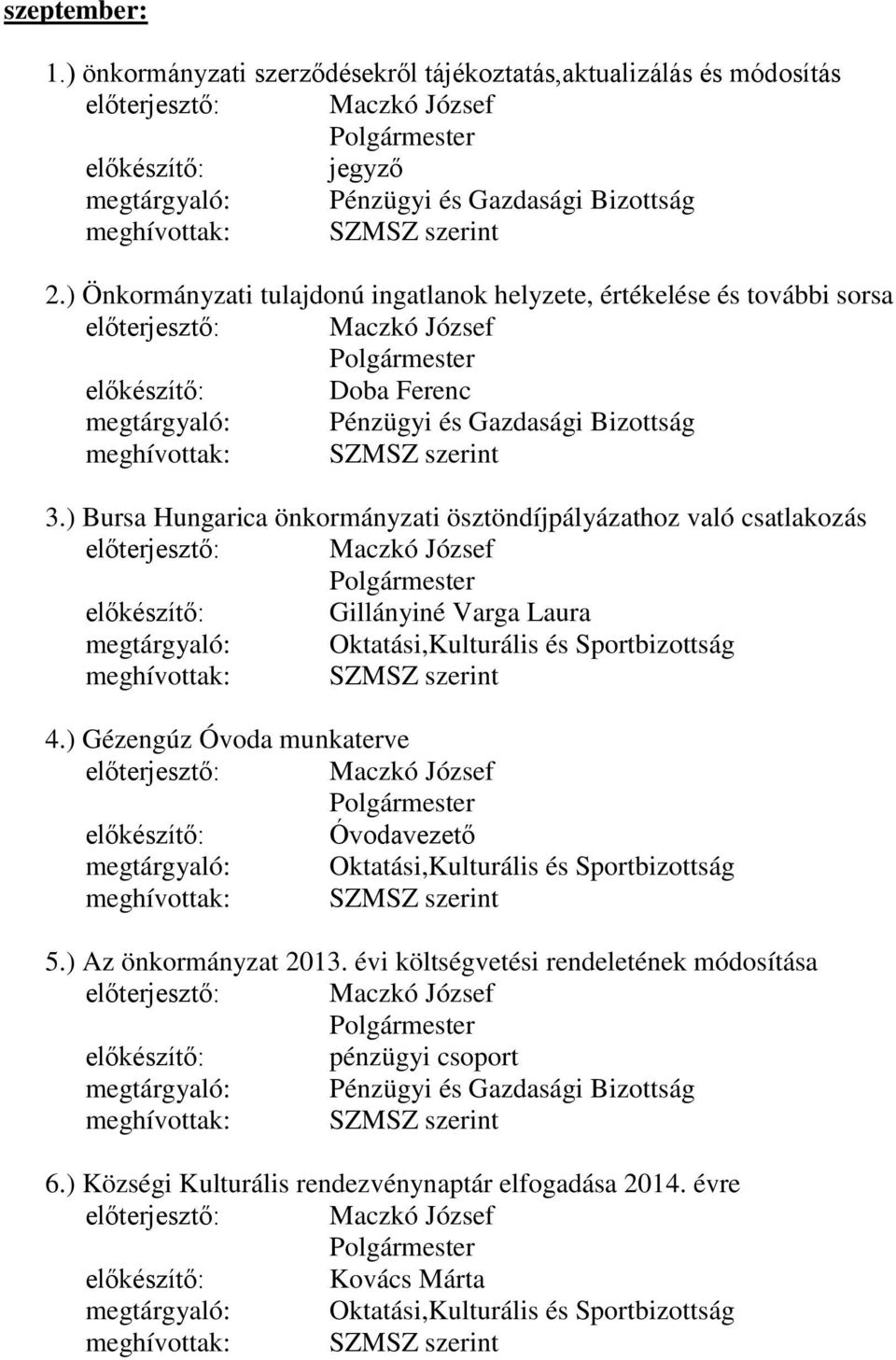 ) Bursa Hungarica önkormányzati ösztöndíjpályázathoz való csatlakozás előkészítő: Gillányiné Varga Laura 4.