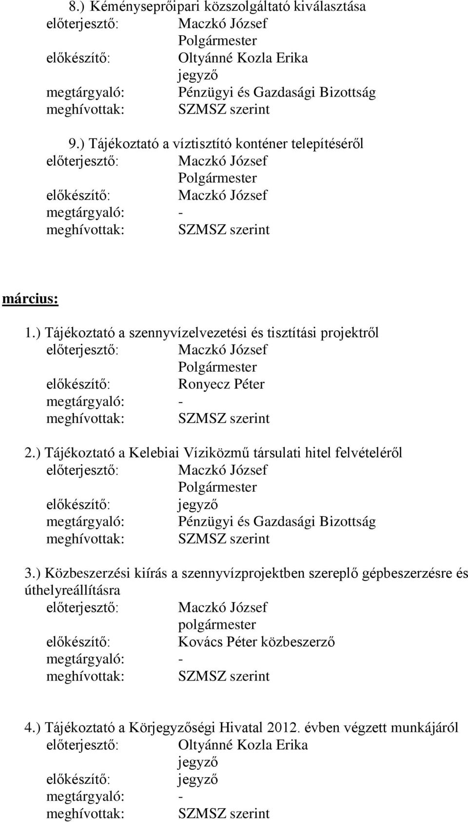 ) Tájékoztató a szennyvízelvezetési és tisztítási projektről előkészítő: Ronyecz Péter 2.