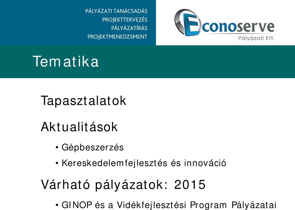 innováció Várható pályázatok: 2015