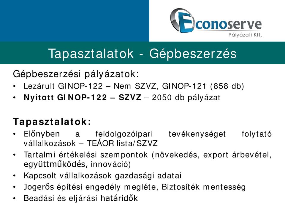 TEÁOR lista/szvz Tartalmi értékelési szempontok (növekedés, export árbevétel, együttműködés, innováció) Kapcsolt