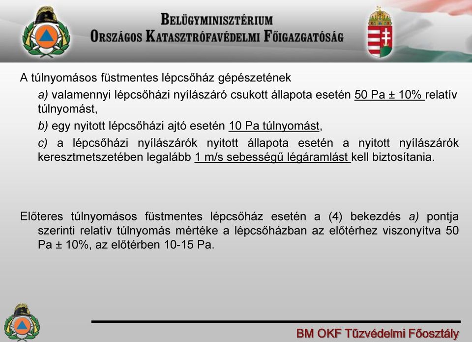 nyílászárók keresztmetszetében legalább 1 m/s sebességű légáramlást kell biztosítania.