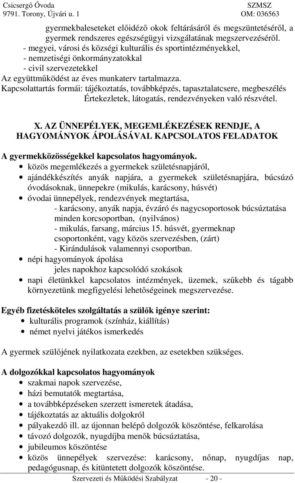 Kapcsolattartás formái: tájékoztatás, továbbképzés, tapasztalatcsere, megbeszélés Értekezletek, látogatás, rendezvényeken való részvétel. X.