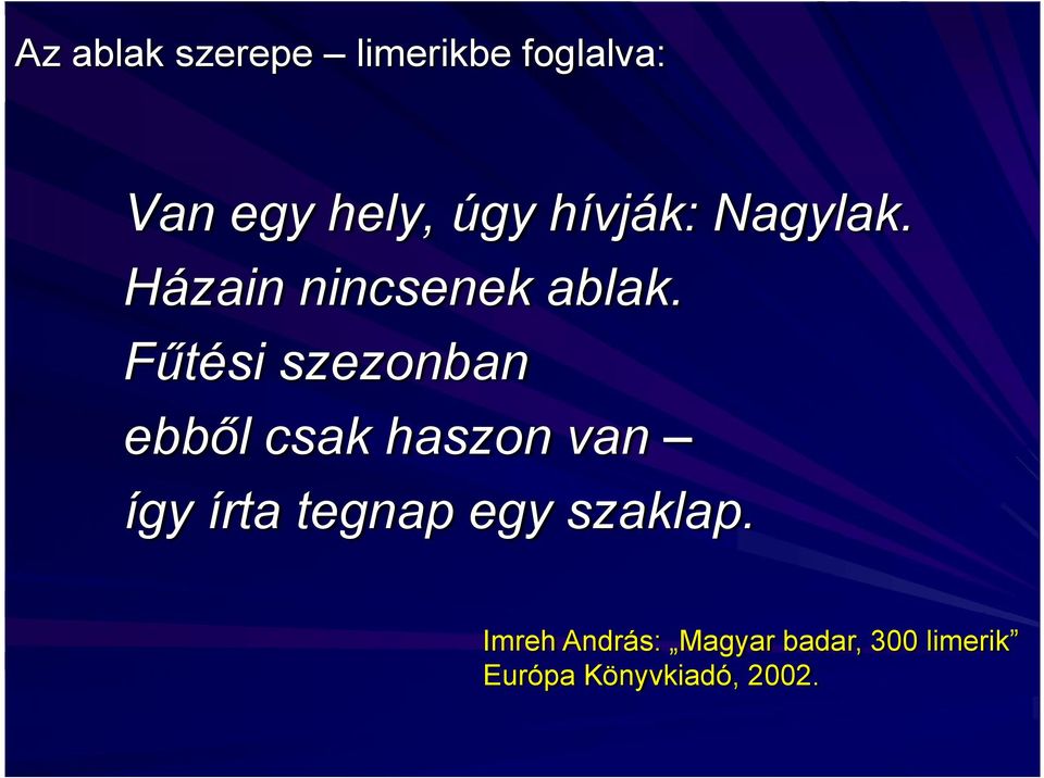 Fűtési szezonban ebből csak haszon van így írta tegnap