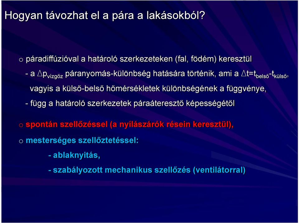 történik, ami a Dt=tbelső-tkülső, vagyis a külső-belső hőmérsékletek különbségének a függvénye, - függ a határoló